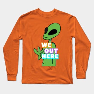 We Out Here Long Sleeve T-Shirt